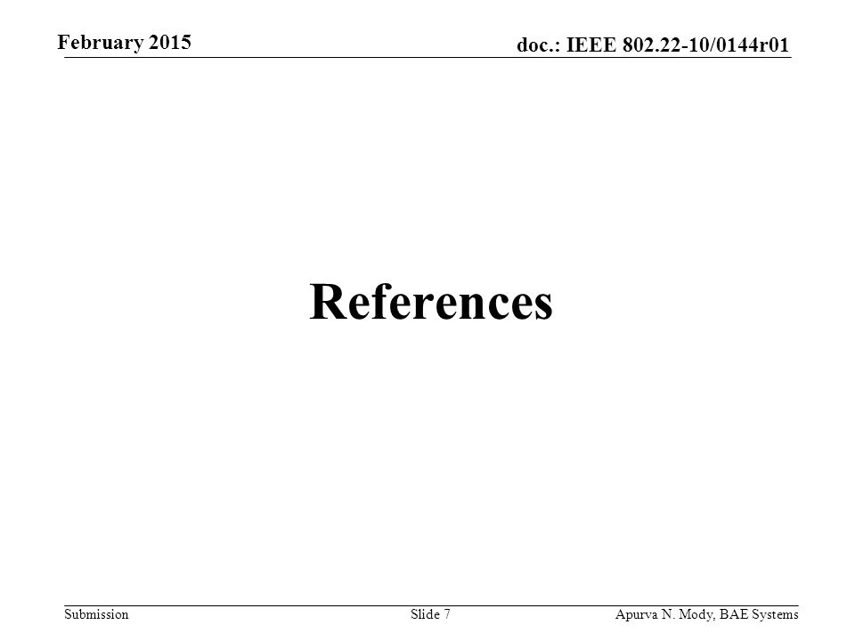 doc.: IEEE /0144r01 SubmissionApurva N. Mody, BAE SystemsSlide 7 References February 2015