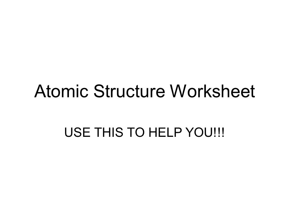 Printables Atomic Structure Worksheet atomic structure worksheet use this to help you ppt download you