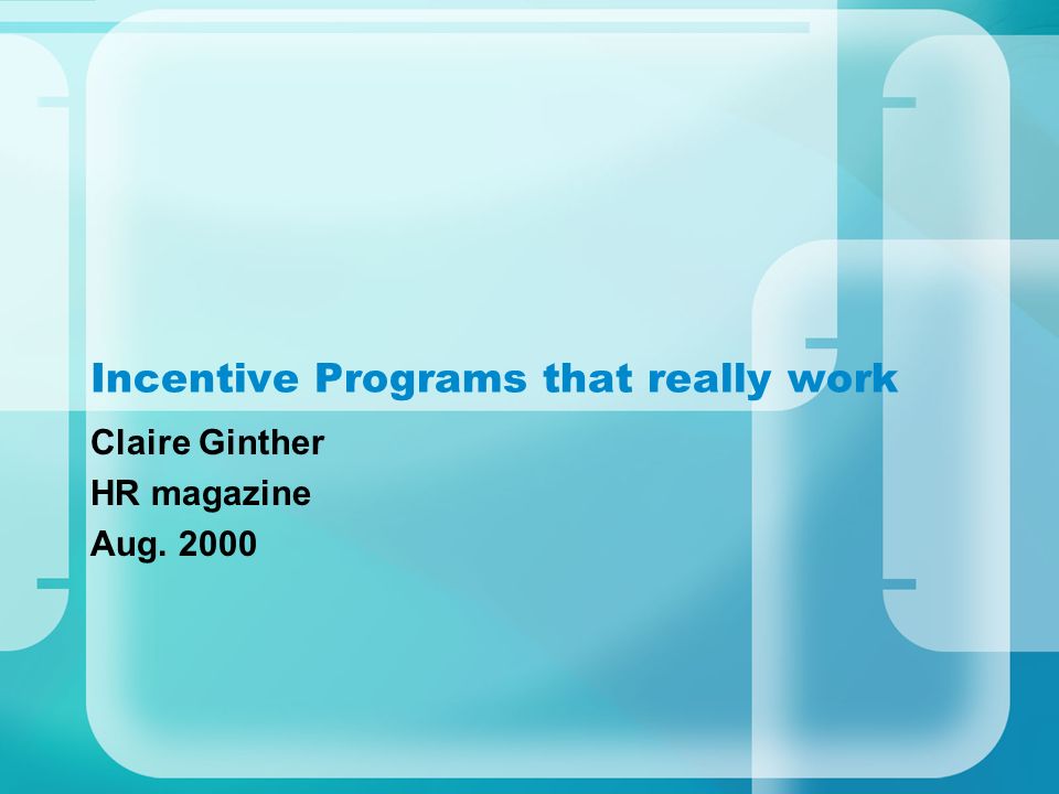 Incentive Programs that really work Claire Ginther HR magazine Aug. 2000