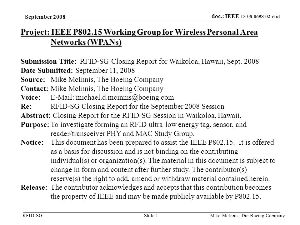doc.: IEEE rfid RFID-SG September 2008 Mike McInnis, The Boeing Company Slide 1 Project: IEEE P Working Group for Wireless Personal Area Networks (WPANs) Submission Title: RFID-SG Closing Report for Waikoloa, Hawaii, Sept.