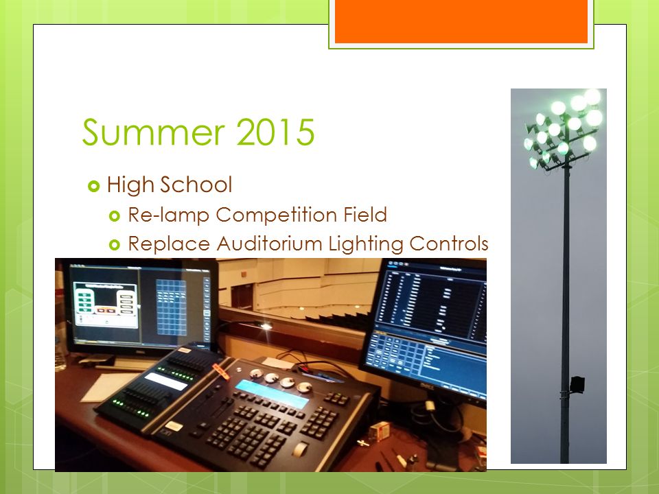 Summer 2015  High School  Re-lamp Competition Field  Replace Auditorium Lighting Controls