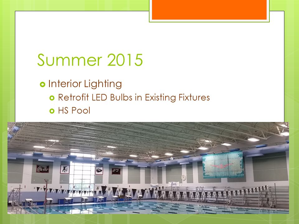 Summer 2015  Interior Lighting  Retrofit LED Bulbs in Existing Fixtures  HS Pool