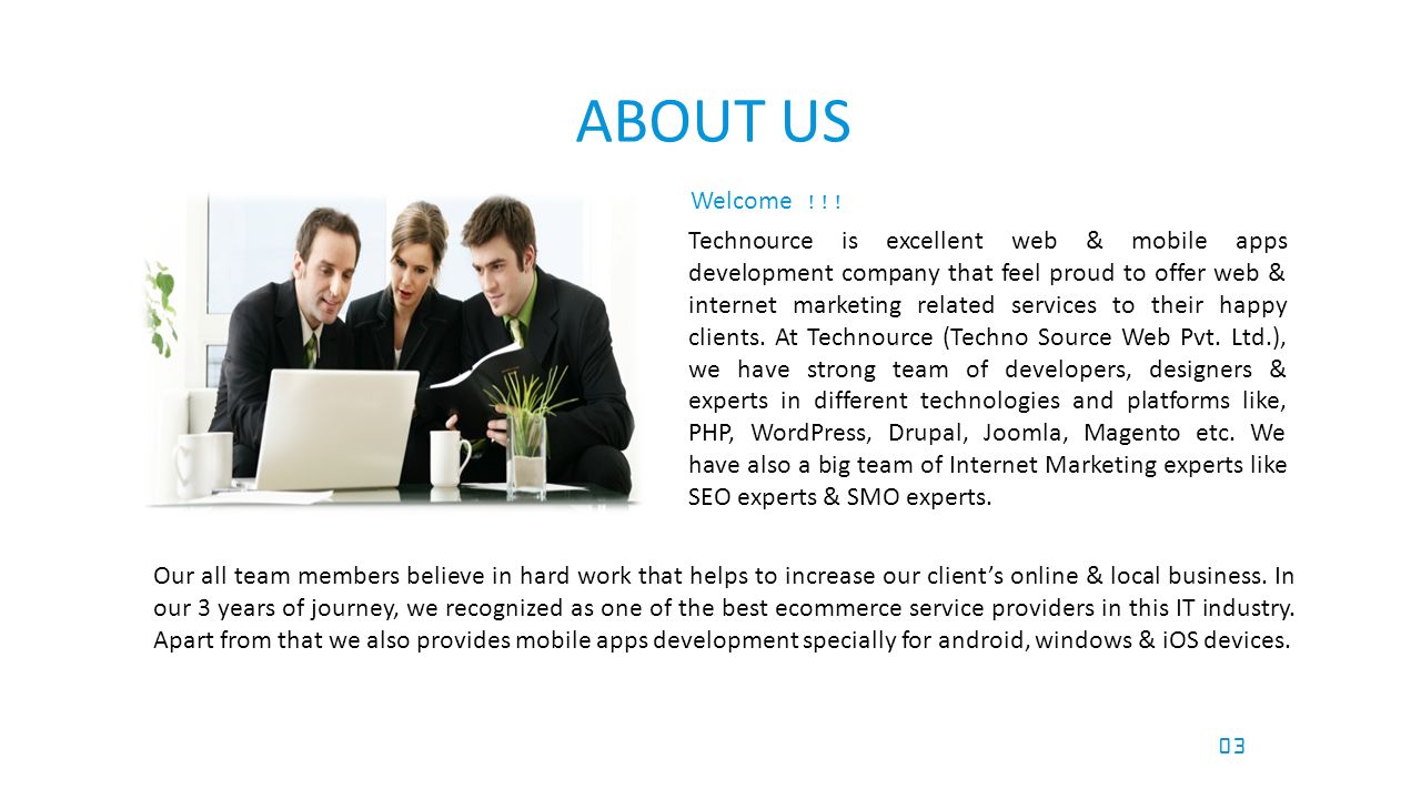 your LOGO   03 ABOUT US Technource is excellent web & mobile apps development company that feel proud to offer web & internet marketing related services to their happy clients.