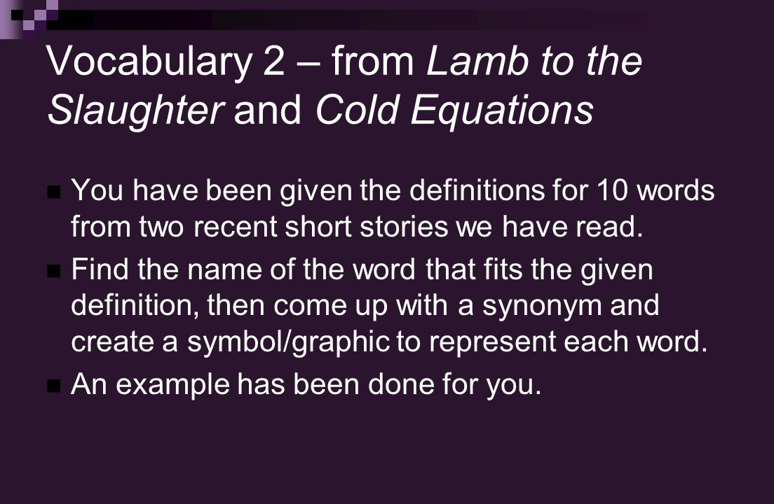 Outside Reading Project Vocabulary 2 Today In English Hw Work Vocabulary 2 From Lamb To The Slaughter And Cold Equations You Have Been Given