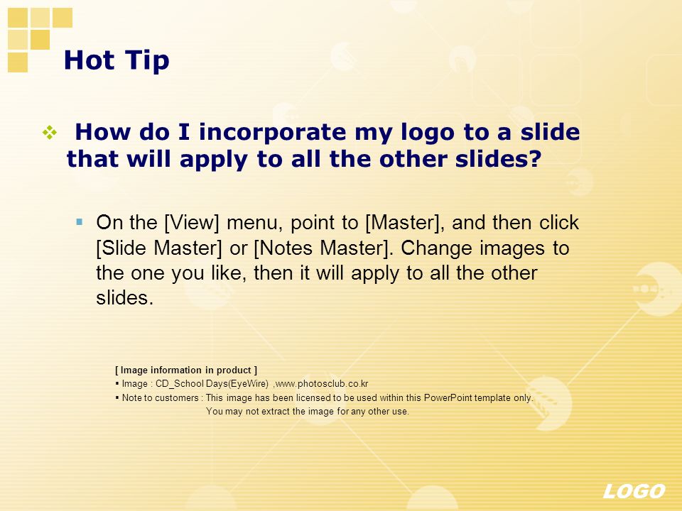 LOGO Hot Tip [ Image information in product ]  Image : CD_School Days(EyeWire),   Note to customers : This image has been licensed to be used within this PowerPoint template only.