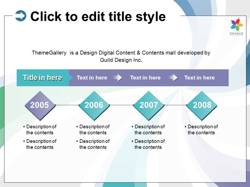 Text in here Title in here Text in here Description of the contents ThemeGallery is a Design Digital Content & Contents mall developed by Guild Design Inc.