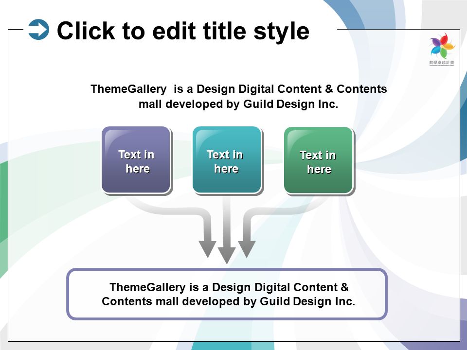Text in here Text in here Text in here Text in here Text in here Text in here ThemeGallery is a Design Digital Content & Contents mall developed by Guild Design Inc.