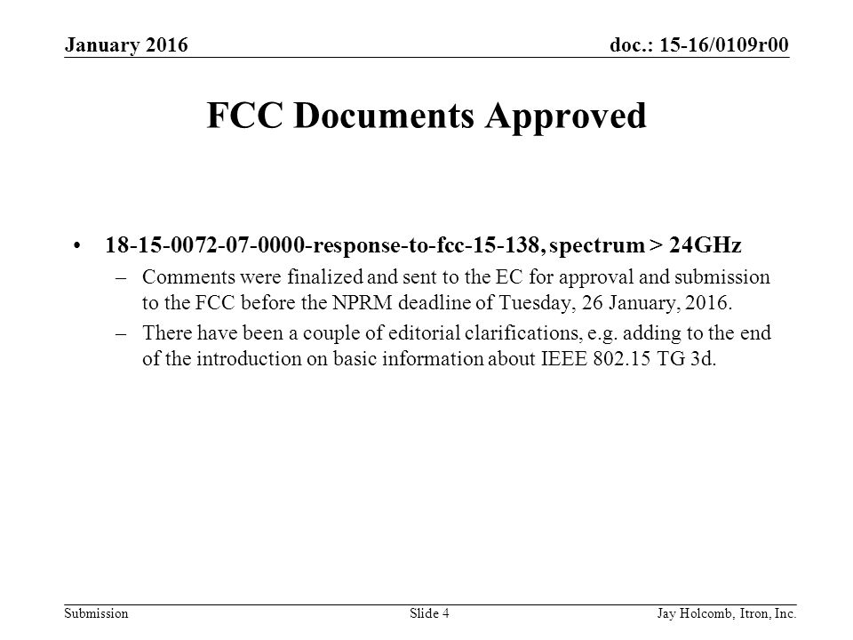 doc.: 15-16/0109r00 Submission FCC Documents Approved response-to-fcc , spectrum > 24GHz –Comments were finalized and sent to the EC for approval and submission to the FCC before the NPRM deadline of Tuesday, 26 January, 2016.