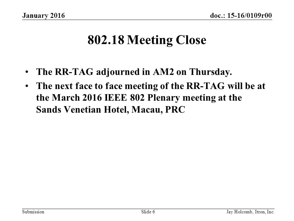 doc.: 15-16/0109r00 Submission Meeting Close The RR-TAG adjourned in AM2 on Thursday.