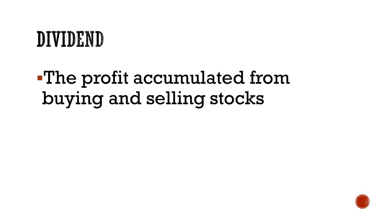  The profit accumulated from buying and selling stocks