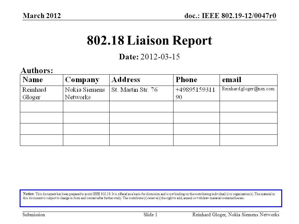 doc.: IEEE /0047r0 Submission March 2012 Reinhard Gloger, Nokia Siemens NetworksSlide Liaison Report Notice: This document has been prepared to assist IEEE