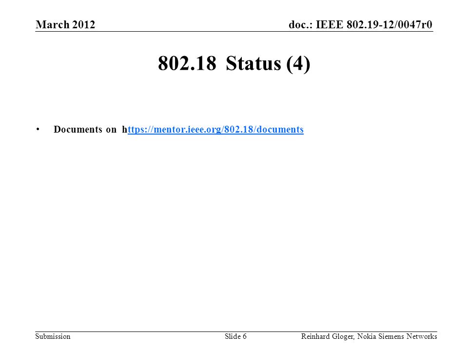 doc.: IEEE /0047r0 Submission March 2012 Reinhard Gloger, Nokia Siemens NetworksSlide Status (4) Documents on