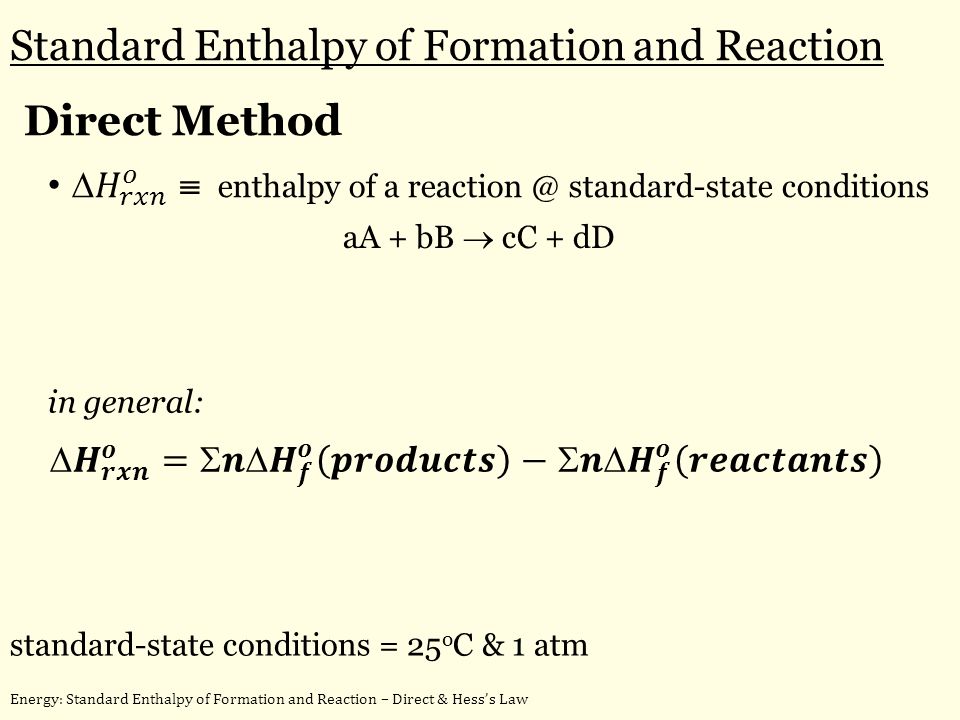 Energy Standard Enthalpy Of Formation And Reaction Direct 2 Aa Bb Cc Dd Standard Enthalpy Of Formation And Reaction State Conditions 25 O C 1 Atm Energy