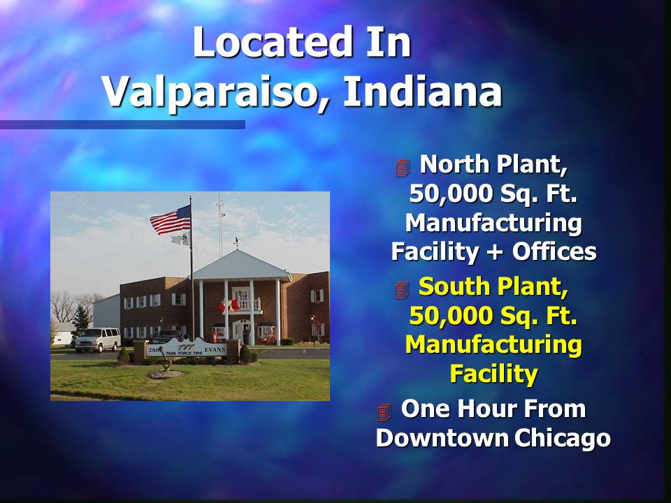 Located In Valparaiso, Indiana 4 North Plant, 50,000 Sq.