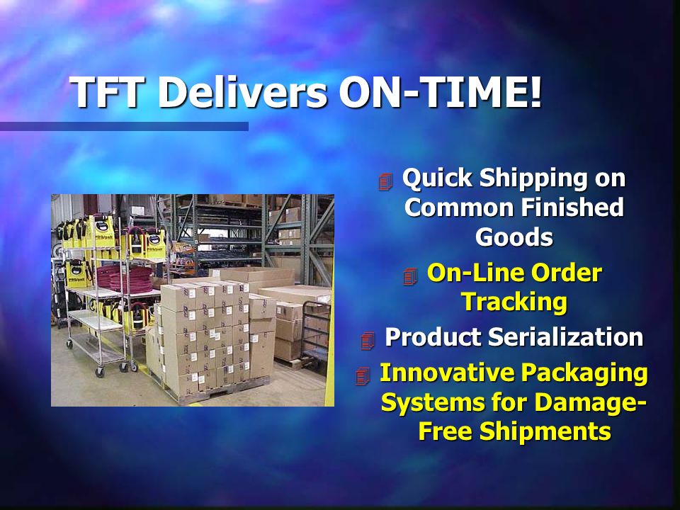 TFT Delivers ON-TIME.