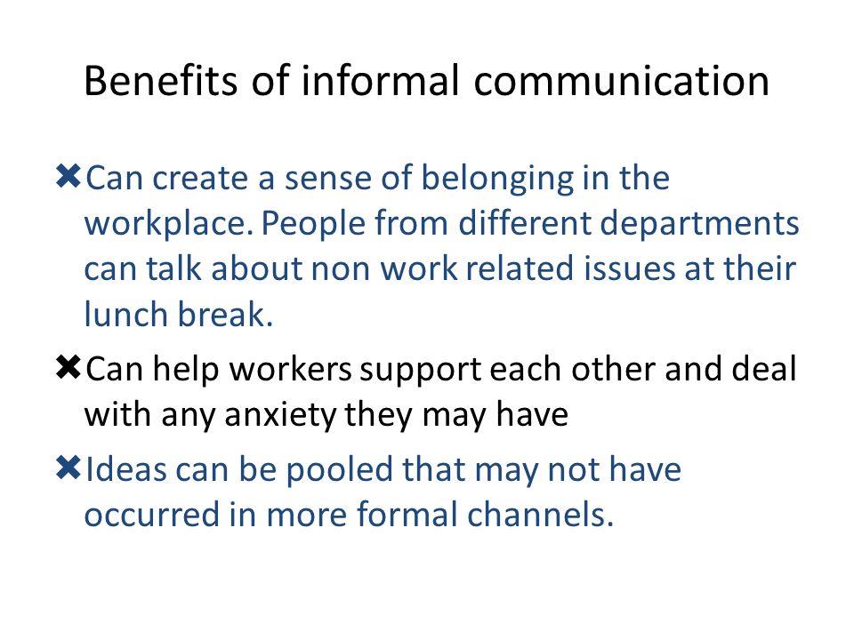 What are the advantages of informal communication?