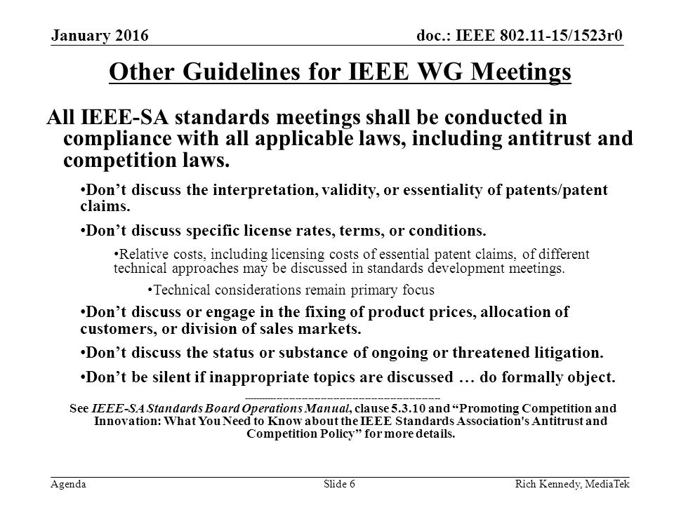 doc.: IEEE /1523r0 Agenda January 2016 Rich Kennedy, MediaTek Other Guidelines for IEEE WG Meetings All IEEE-SA standards meetings shall be conducted in compliance with all applicable laws, including antitrust and competition laws.