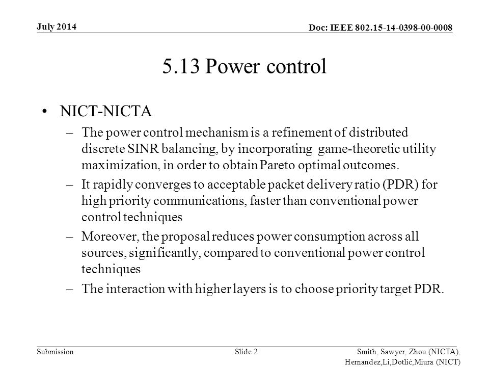 Doc: IEEE Submission 5.13 Power control NICT-NICTA –The power control mechanism is a refinement of distributed discrete SINR balancing, by incorporating game-theoretic utility maximization, in order to obtain Pareto optimal outcomes.