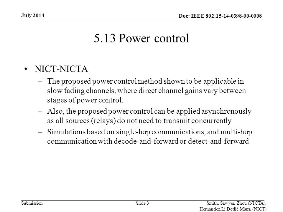 Doc: IEEE Submission 5.13 Power control NICT-NICTA –The proposed power control method shown to be applicable in slow fading channels, where direct channel gains vary between stages of power control.