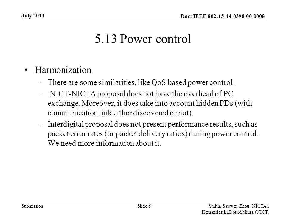 Doc: IEEE Submission 5.13 Power control Harmonization –There are some similarities, like QoS based power control.