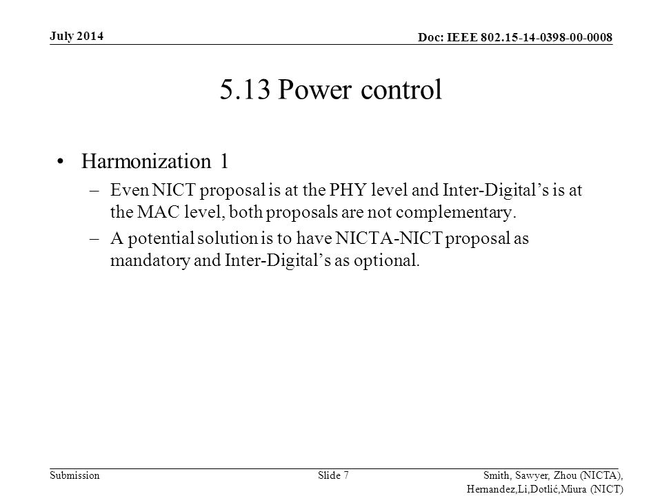 Doc: IEEE Submission 5.13 Power control Harmonization 1 –Even NICT proposal is at the PHY level and Inter-Digital’s is at the MAC level, both proposals are not complementary.