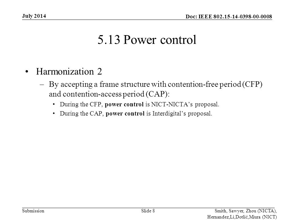 Doc: IEEE Submission 5.13 Power control Harmonization 2 –By accepting a frame structure with contention-free period (CFP) and contention-access period (CAP): During the CFP, power control is NICT-NICTA’s proposal.