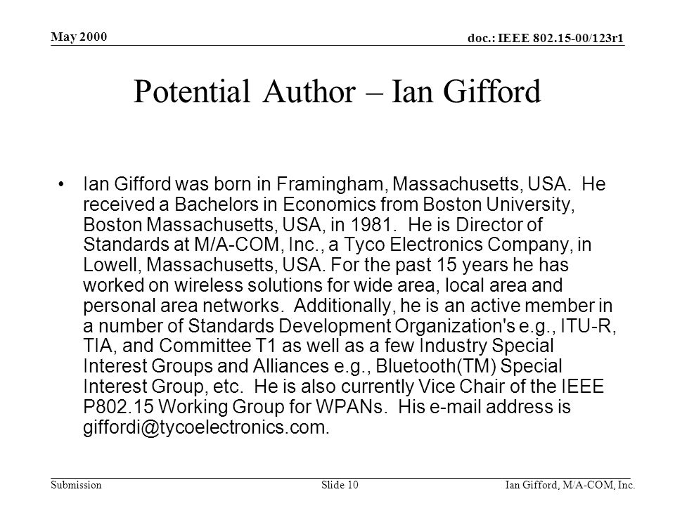 doc.: IEEE /123r1 Submission May 2000 Ian Gifford, M/A-COM, Inc.Slide 10 Potential Author – Ian Gifford Ian Gifford was born in Framingham, Massachusetts, USA.