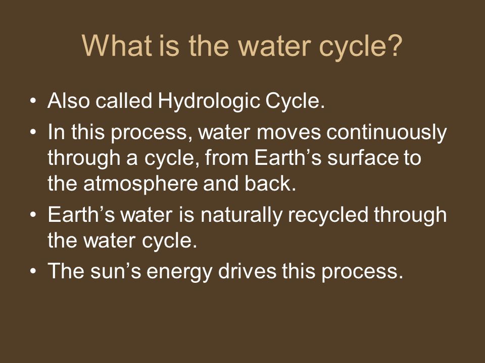 What is the water cycle. Also called Hydrologic Cycle.