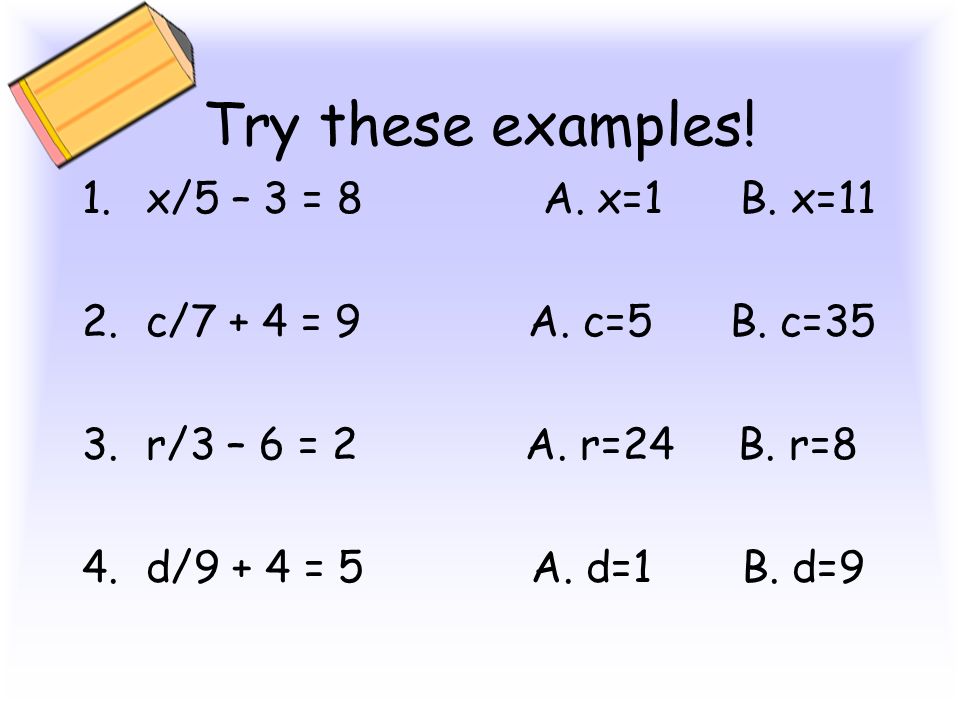 Ex. 2: Solve x + 4 = 9 3 x/3 + 4 = (Subt.