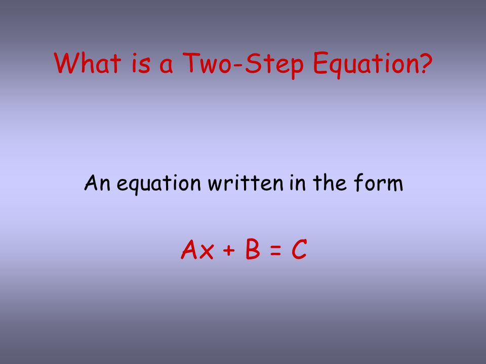 What IS A TWO STEP EQUATIONS.