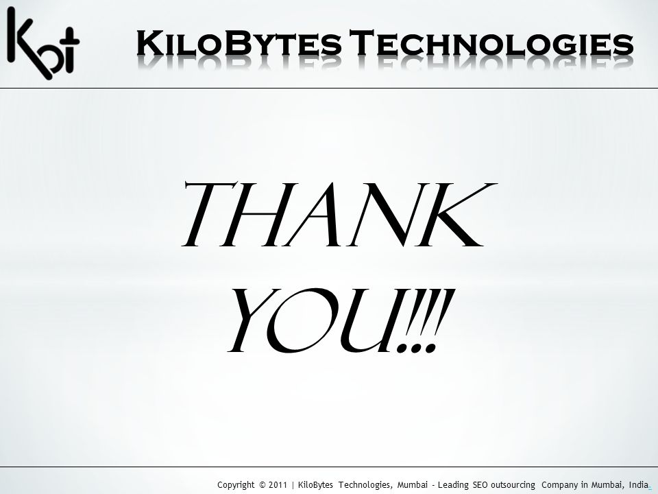 Copyright © 2011 | KiloBytes Technologies, Mumbai - Leading SEO outsourcing Company in Mumbai, India..