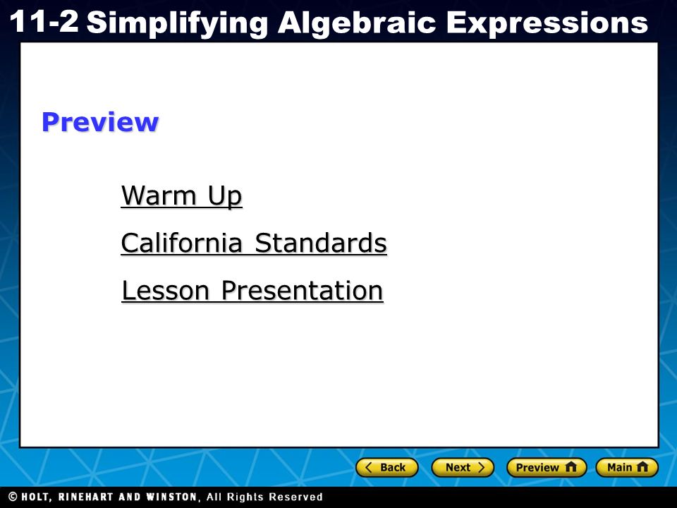 Holt CA Course Simplifying Algebraic Expressions Warm Up Warm Up California Standards California Standards Lesson Presentation Lesson PresentationPreview