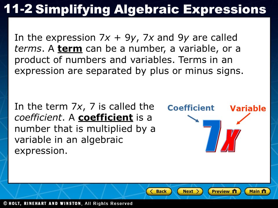 Holt CA Course Simplifying Algebraic Expressions In the expression 7x + 9y, 7x and 9y are called terms.