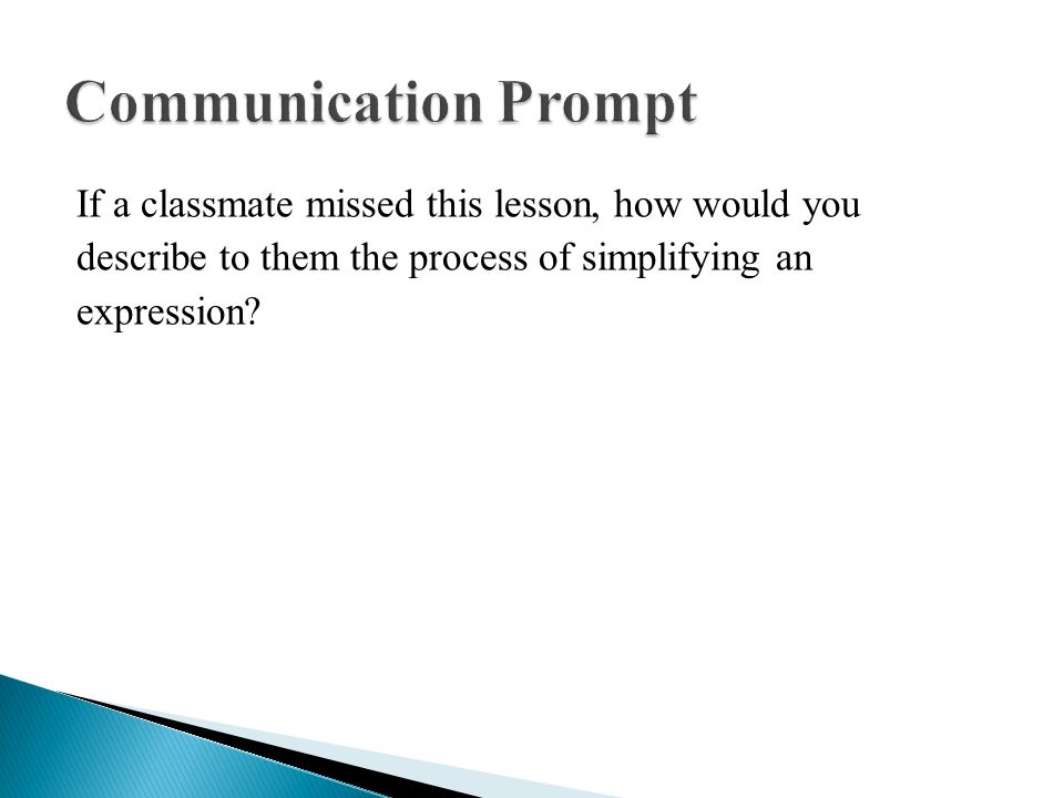 If a classmate missed this lesson, how would you describe to them the process of simplifying an expression