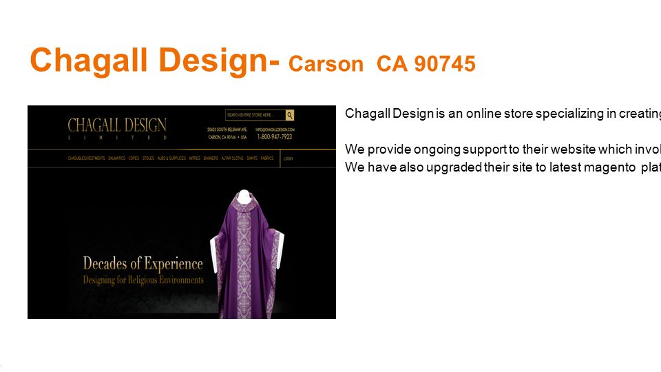 Chagall Design- Carson CA Chagall Design is an online store specializing in creating chasubles, dalmatics, albs, stoles, altar cloths, lectern covers, banners and a variety of accessories to enhance the beauty of Church.