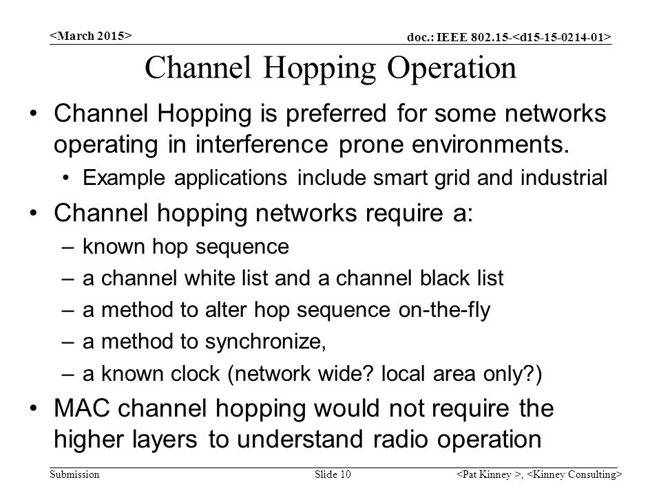 doc.: IEEE Submission Channel Hopping Operation Channel Hopping is preferred for some networks operating in interference prone environments.