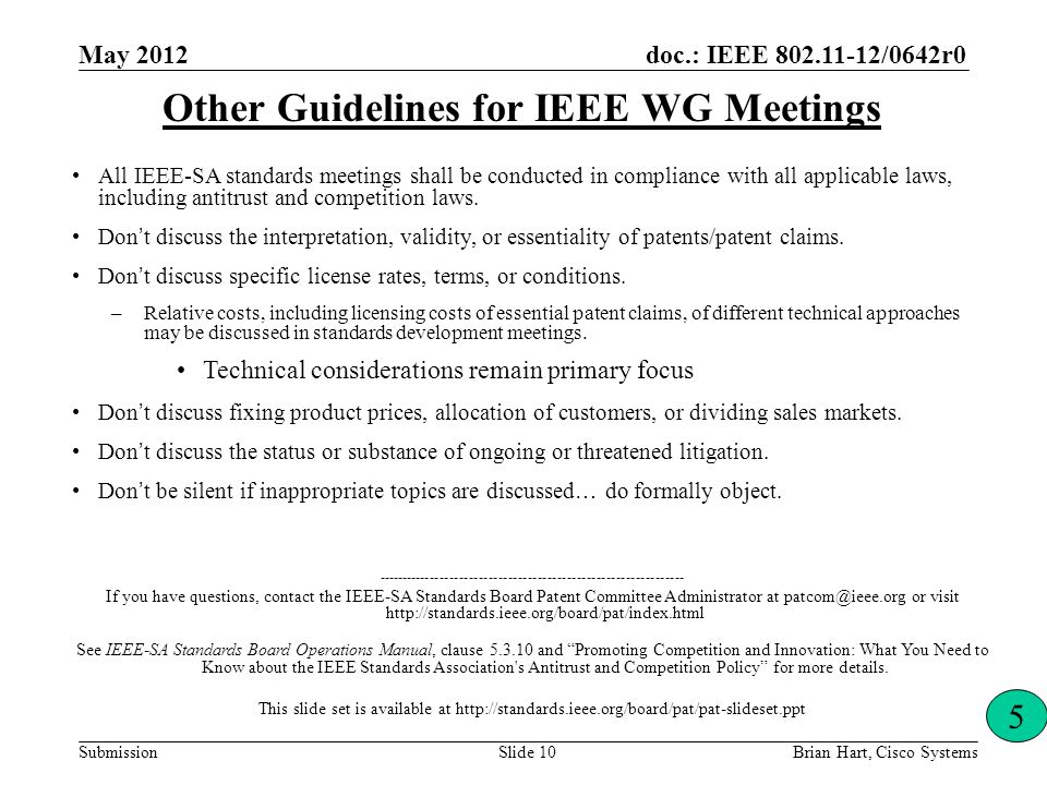 doc.: IEEE /0642r0 Submission Other Guidelines for IEEE WG Meetings All IEEE-SA standards meetings shall be conducted in compliance with all applicable laws, including antitrust and competition laws.