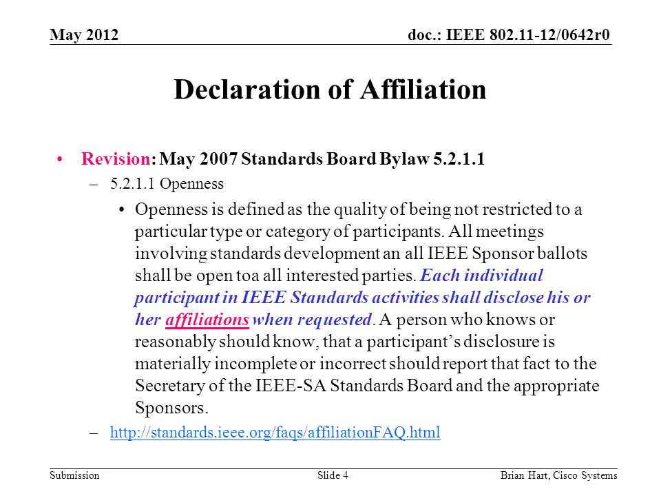 doc.: IEEE /0642r0 Submission Declaration of Affiliation Revision: May 2007 Standards Board Bylaw – Openness Openness is defined as the quality of being not restricted to a particular type or category of participants.