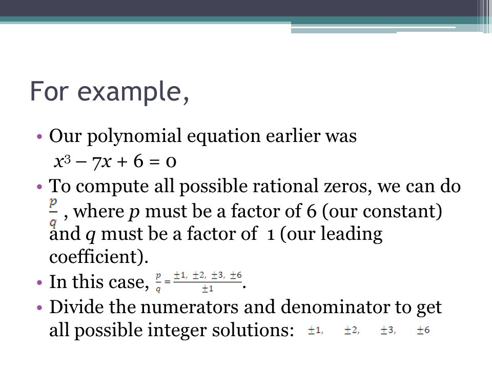 Rational Zero Theorem Solving Polynomial Equations So Far We For Example Our Polynomial Equation Earlier Was X 3 7x 6 0