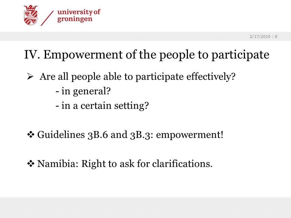 IV. Empowerment of the people to participate  Are all people able to participate effectively.