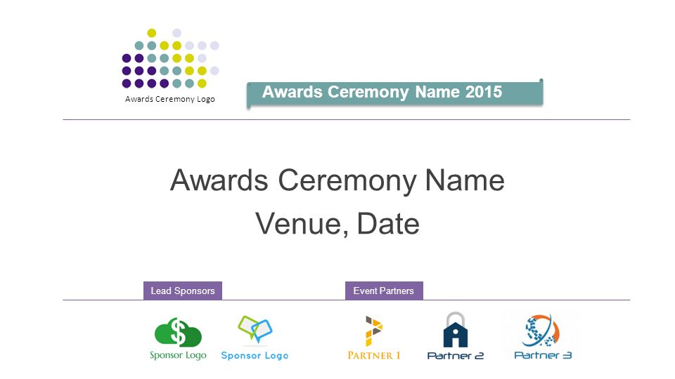 Awards Ceremony Name Venue, Date Awards Ceremony Name 2015 Awards Ceremony Logo Lead SponsorsEvent Partners