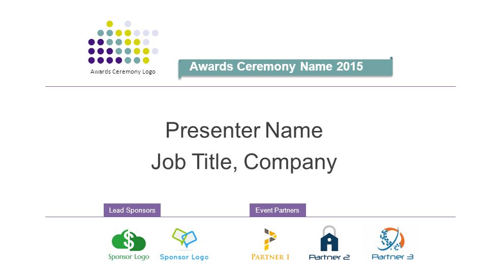 Presenter Name Job Title, Company Awards Ceremony Name 2015 Awards Ceremony Logo Lead SponsorsEvent Partners