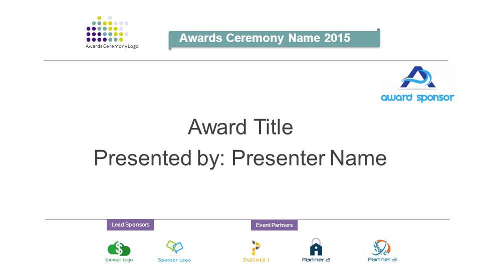 Award Title Presented by: Presenter Name Awards Ceremony Name 2015 Awards Ceremony Logo Lead Sponsors Event Partners
