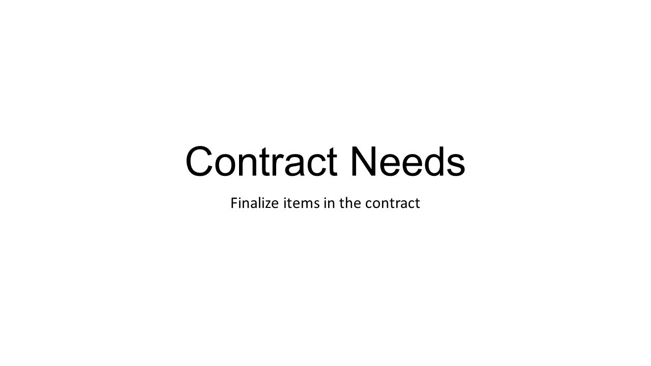 Contract Needs Finalize items in the contract