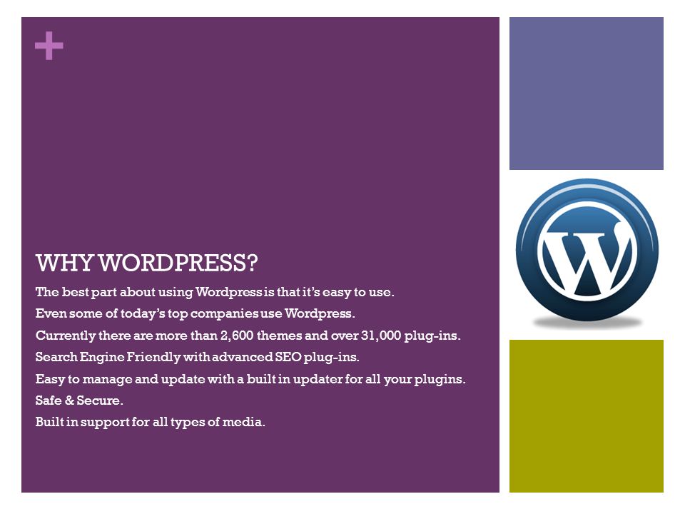 + The best part about using Wordpress is that it’s easy to use.