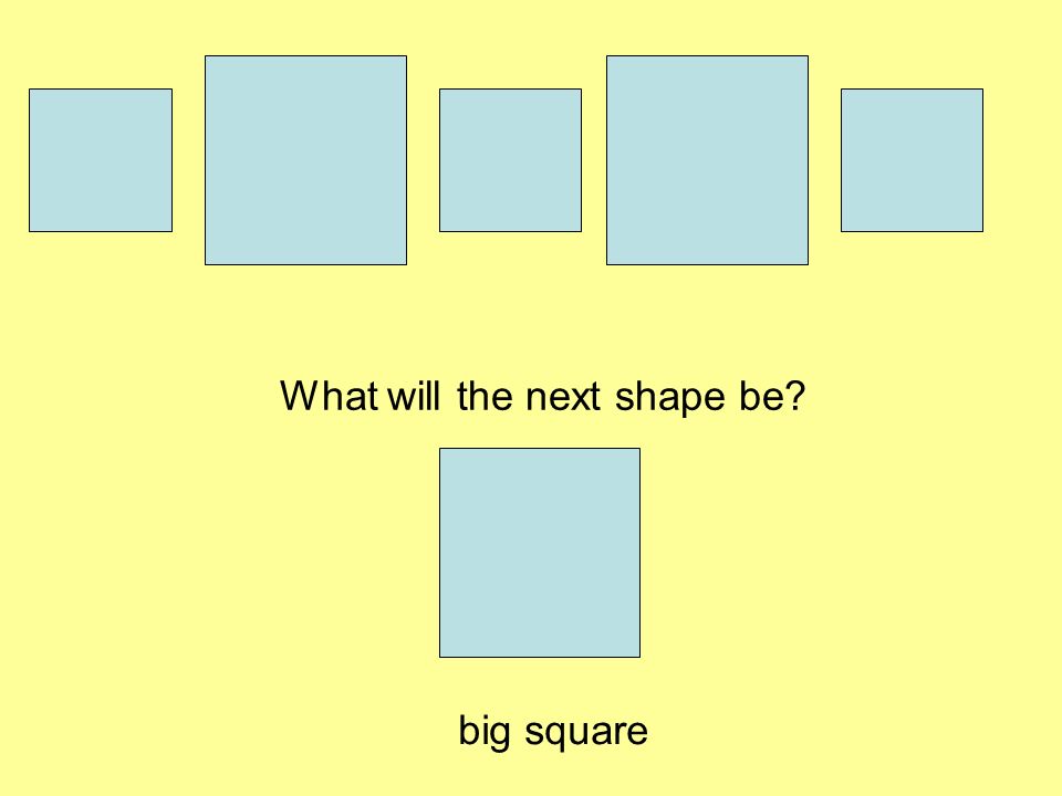 What will the next shape be big square