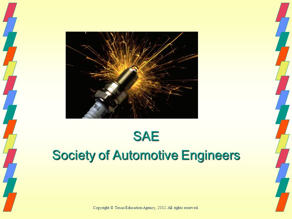 SAE Society of Automotive Engineers Copyright © Texas Education Agency, All rights reserved.