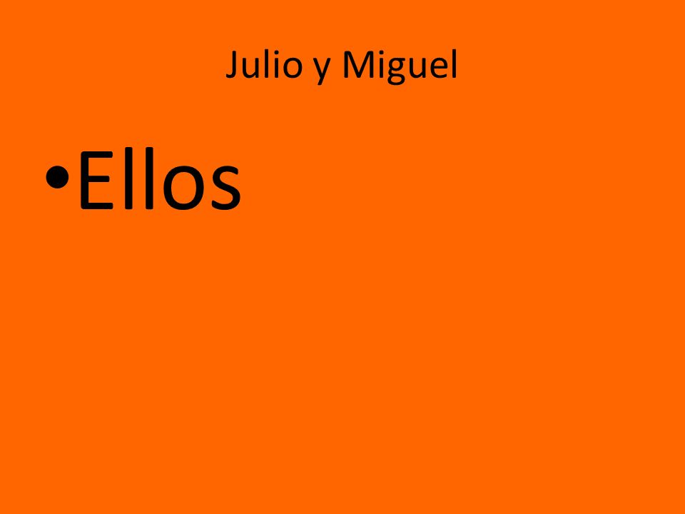 Julio y Miguel Ellos