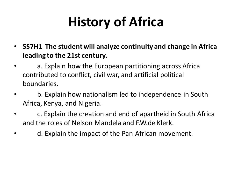 History of Africa SS7H1 The student will analyze continuity and change in Africa leading to the 21st century.
