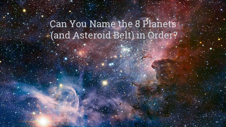 can you name the 8 planets (and asteroid belt) in order?